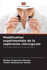 Modélisation expérimentale de la septicémie chirurgicale af Alisher Oripovich Ohunov