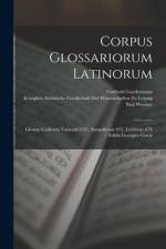 Corpus Glossariorum Latinorum: Glossae Codicum Vaticani 3321, Sangallensis 912, Leidensis 67F / Edidit Georgius Goetz af Wallace Martin Lindsay