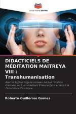 DIDACTICIELS DE MÉDITATION MAITREYA VIII : Transhumanisation af Roberto Guillermo Gomes