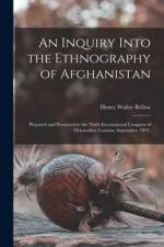 An Inquiry Into the Ethnography of Afghanistan: Prepared and Presented to the Ninth International Congress of Orientalists (London, September, 1891) af Henry Walter Bellew