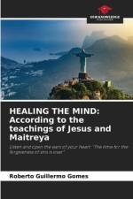 HEALING THE MIND: According to the teachings of Jesus and Maitreya af Roberto Guillermo Gomes