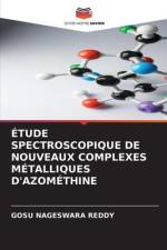 ÉTUDE SPECTROSCOPIQUE DE NOUVEAUX COMPLEXES MÉTALLIQUES D'AZOMÉTHINE af Gosu Nageswara Reddy