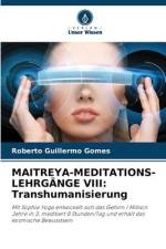 MAITREYA-MEDITATIONS-LEHRGÄNGE VIII: Transhumanisierung af Roberto Guillermo Gomes