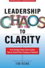 Leadership Chaos to Clarity af Tim Rowe