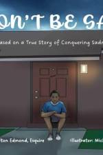 Don't Be Sad: Based on a True Story of Conquering Sadness af Alton Edmond