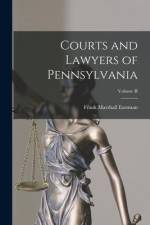 Courts and Lawyers of Pennsylvania; Volume II af Frank Marshall Eastman