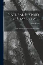 Natural History of Shakespeare; Being Selection of Flowers, Fruits, and Animals af Bessie Mayou