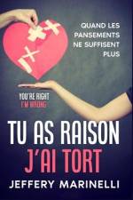 Tu as raison, j'ai tort: Parce que les relations saines et aimantes ne sont pas le fruit du hasard. af Jeffry Marinelli