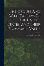 The Grouse And Wild Turkeys Of The United States, And Their Economic Value af Sylvester Dwight Judd
