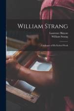 William Strang: Catalogue of His Etched Work