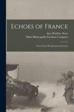 Echoes of France: Verses From My Journal and Letters af Amy Robbins Ware
