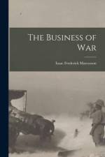 The Business of War af Isaac Frederick Marcosson
