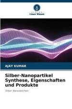 Silber-Nanopartikel Synthese, Eigenschaften und Produkte af Ajay Kumar