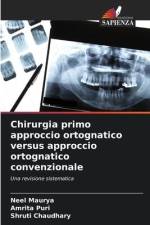Chirurgia primo approccio ortognatico versus approccio ortognatico convenzionale af Neel Maurya