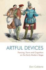 Fencing, Form and Cognition on the Early Modern Stage af Dori Coblentz