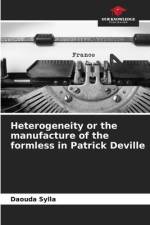 Heterogeneity or the manufacture of the formless in Patrick Deville af Daouda Sylla