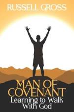 Men of Covenant: Learning to Walk With God af Russell Gross
