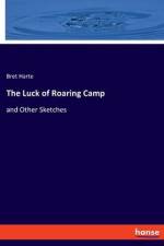 The Luck of Roaring Camp af Bret Harte