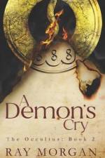 A Demon's Cry: The Occultus: Book 2 (A Supernatural Thriller) af Ray Morgan