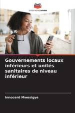 Gouvernements locaux inférieurs et unités sanitaires de niveau inférieur af Innocent Mwesigye