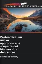 Proteomica: un nuovo approccio alla scoperta dei biomarcatori del cancro af Safinaz El-Toukhy