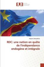 RDC: une nation en quête de l'indépendance endogène et intégrale af Mapenzi Manyebwa