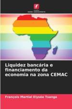 Liquidez bancária e financiamento da economia na zona CEMAC af François Martial Elysée Tsanga