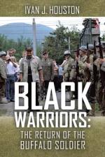 Black Warriors: the Return of the Buffalo Soldier af Ivan J. Houston