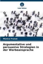 Argumentative und persuasive Strategien in der Werbeansprache af Monica Frunz¿