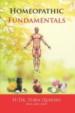 Homeopathic Fundamentals af H/Dr Zubia Qureshi
