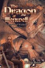 The Dragon of Illenwell: Testament of Wielders: Book One af Philip Brice