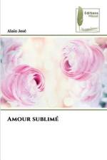 Amour sublimé af Alain José