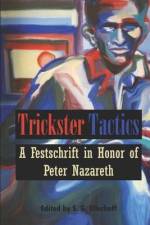 Trickster Tactics: A Festschrift in Honor of Peter Nazareth af Peter Nazareth