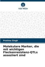 Molekulare Marker, die mit wichtigen Fleckenresistenz-QTLs assoziiert sind af Pratima Singh