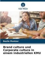 Brand culture und Corporate culture in einem industriellen KMU af Basile Muntzer