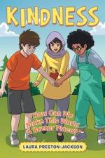 Kindness: How Can We Make This World A Better Place? af Laura Preston-Jackson