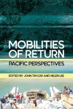 Mobilities of Return: Pacific Perspectives af John Taylor