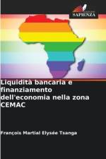 Liquidità bancaria e finanziamento dell'economia nella zona CEMAC af François Martial Elysée Tsanga