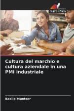 Cultura del marchio e cultura aziendale in una PMI industriale af Basile Muntzer