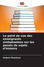 Le point de vue des enseignants zimbabwéens sur les panels de sujets d'histoire af Godwin Mumhure
