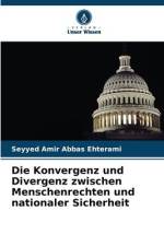 Die Konvergenz und Divergenz zwischen Menschenrechten und nationaler Sicherheit af Seyyed Amir Abbas Ehterami