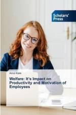 Welfare: It¿s Impact on Productivity and Motivation of Employees af Amol Kare