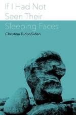 If I Had Not Seen Their Sleeping Faces: fragments on death after Anna de Noailles af Christina Tudor-Sideri
