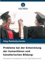 Probleme bei der Entwicklung der humanitären und künstlerischen Bildung: af Oleg Mykhailychenko
