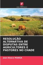 RESOLUÇÃO ALTERNATIVA DE DISPUTAS ENTRE AGRICULTORES E PASTORES NO CHADE af Jean-Bosco Manga