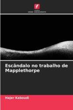 Escândalo no trabalho de Mapplethorpe af Hajer Kaboudi