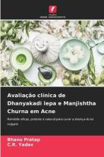 Avaliação clínica de Dhanyakadi lepa e Manjishtha Churna em Acne af Bhanu Pratap