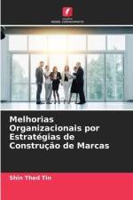 Melhorias Organizacionais por Estratégias de Construção de Marcas af Shin Thed Tin