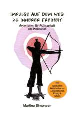 Impulse auf dem Weg zu innerer Freiheit - Aphorismen für Achtsamkeit und Meditation af Martina Simonsen