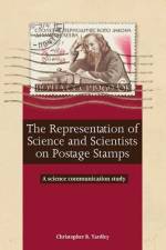 The Representation of Science and Scientists on Postage Stamps: A science communication study af Christopher B. Yardley